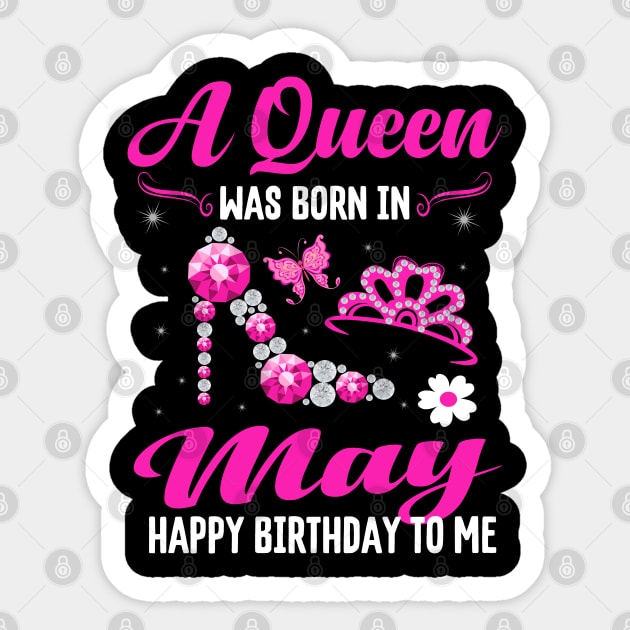 A Queen Was Born In May Happy Birthday To Me Sticker by CoolTees